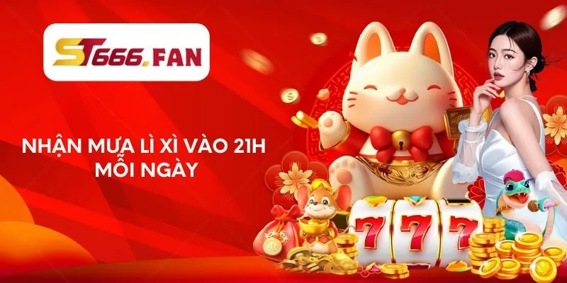 Nhận mưa lì xì vào 21h mỗi ngày