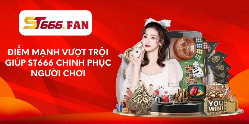nhung-diem-manh-vuot-troi-giup-st666-chinh-phuc-nguoi-choi